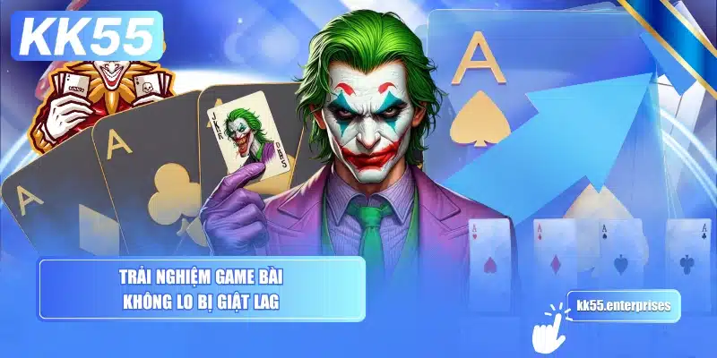 trai-nghiem-game-bai-khong-lo-bi-giat-lag